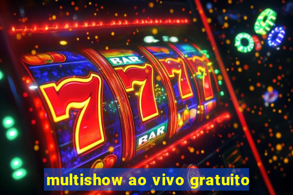 multishow ao vivo gratuito